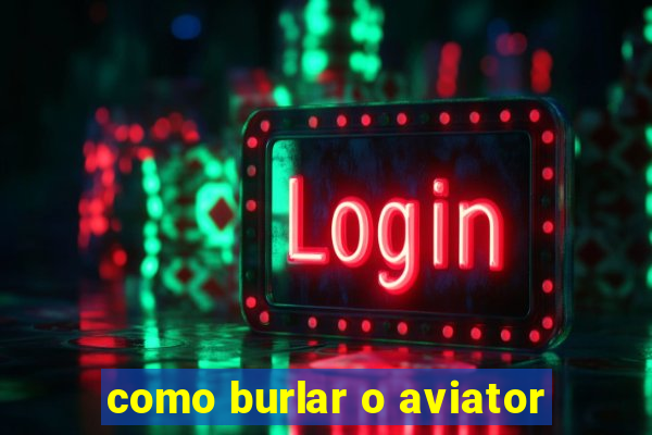 como burlar o aviator